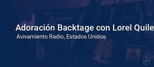 Adoración Backtage con Lorel Quiles