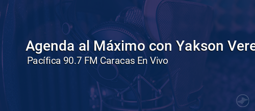 Agenda al Máximo con Yakson Verenzuela.