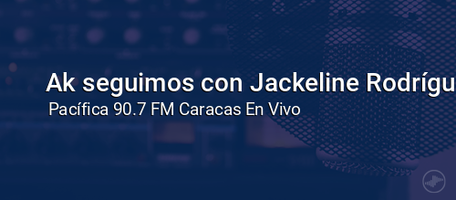 Ak seguimos con Jackeline Rodríguez y José Heredia.