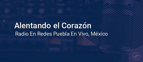 Alentando el Corazón