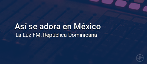 Así se adora en México