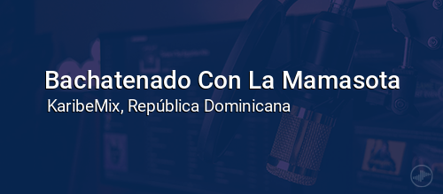 Bachatenado Con La Mamasota