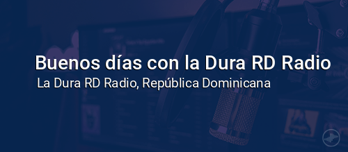 Buenos días con la Dura RD Radio