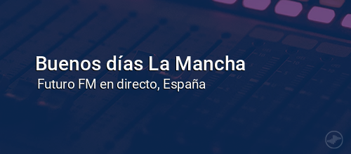 Buenos días La Mancha