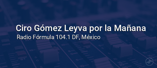 Ciro Gómez Leyva por la Mañana