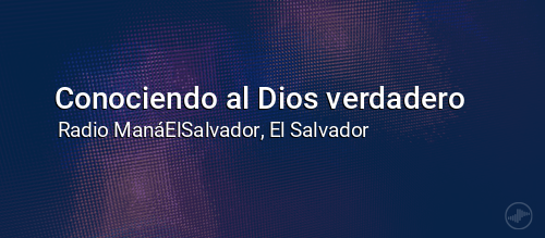 Conociendo al Dios verdadero