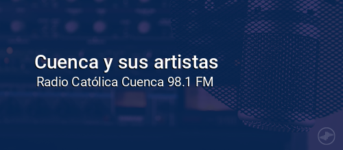 Cuenca y sus artistas