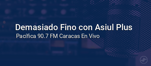 Demasiado Fino con Asiul Plus