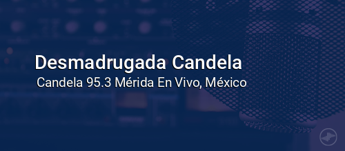 Desmadrugada Candela
