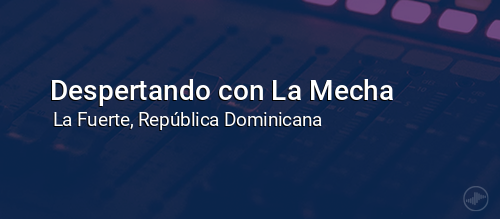 Despertando con La Mecha