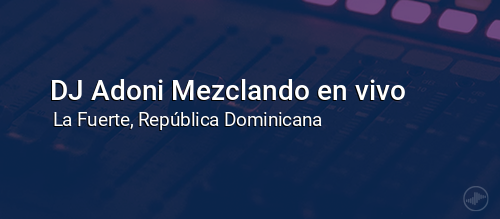 DJ Adoni Mezclando en vivo