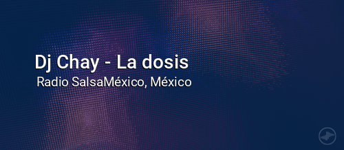 Dj Chay - La dosis