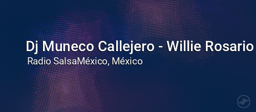 Dj Muneco Callejero - Willie Rosario y Bobby Valenting