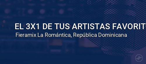 EL 3X1 DE TUS ARTISTAS FAVORITOS