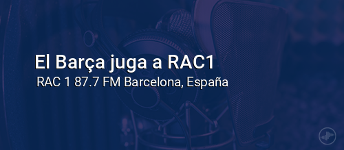 El Barça juga a RAC1