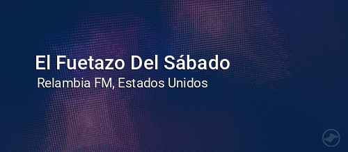 El Fuetazo Del Sábado