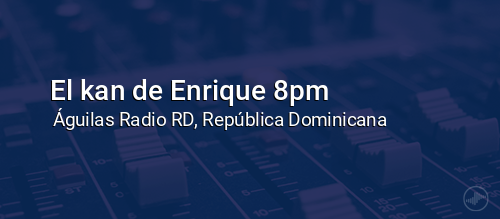 El kan de Enrique 8pm