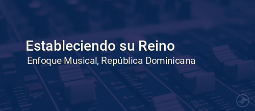 Estableciendo su Reino
