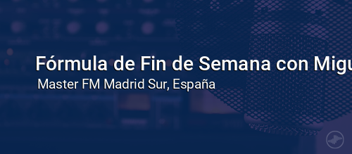 Fórmula de Fin de Semana con Miguel Pigazo