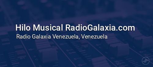 Hilo Musical RadioGalaxia.com