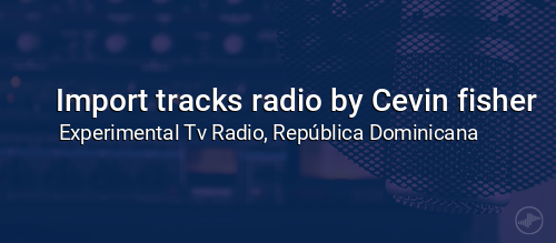 Import tracks radio by Cevin fisher