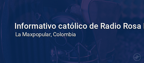 Informativo católico de Radio Rosa Mística