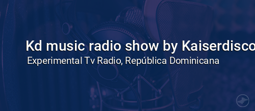 Kd music radio show by Kaiserdisco