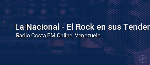 La Nacional - El Rock en sus Tendencias