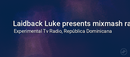 Laidback Luke presents mixmash radio