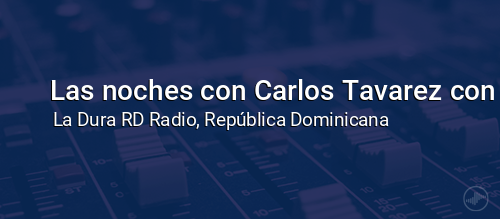 Las noches con Carlos Tavarez con lo mejor de la musical tropical