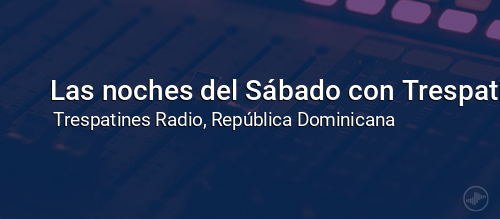 Las noches del Sábado con Trespatines y su team