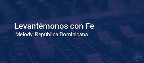 Levantémonos con Fe