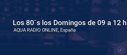 Los 80´s los Domingos de 09 a 12 horas