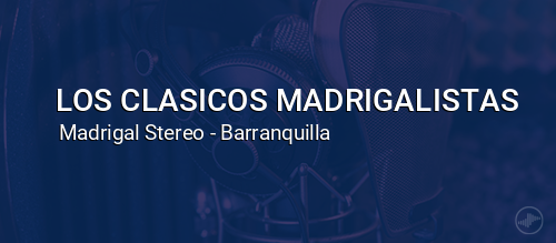 LOS CLASICOS MADRIGALISTAS