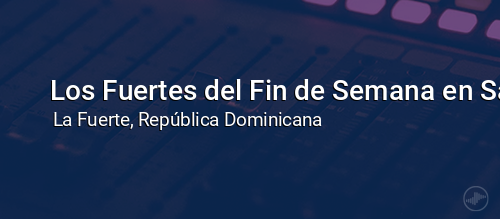 Los Fuertes del Fin de Semana en Salsa