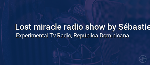 Lost miracle radio show by Sébastien léger