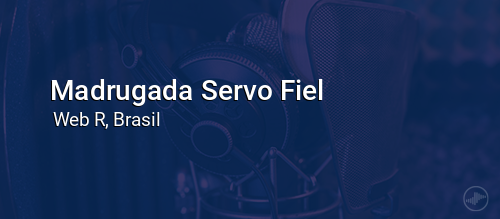 Madrugada Servo Fiel