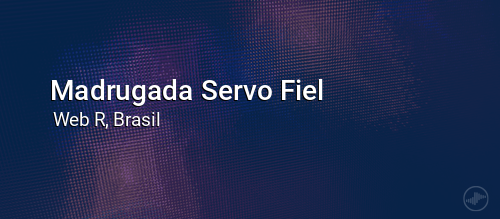 Madrugada Servo Fiel