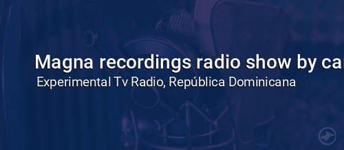 Magna recordings radio show by carlos manaça