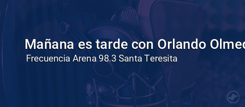 Mañana es tarde con Orlando Olmedo