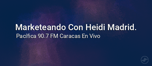 Marketeando Con Heidi Madrid.