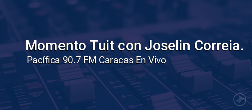 Momento Tuit con Joselin Correia.