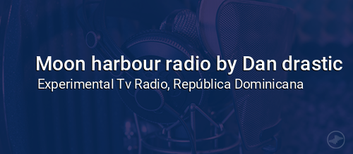 Moon harbour radio by Dan drastic