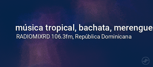 música tropical, bachata, merengue, salsa ,regueton y mucho mas 