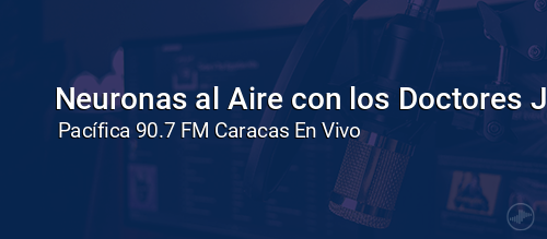Neuronas al Aire con los Doctores Jisbelly Salazar y Angel Cermeño.