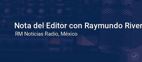 Nota del Editor con Raymundo Rivera Lopeztiana