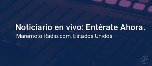 Noticiario en vivo: Entérate Ahora.