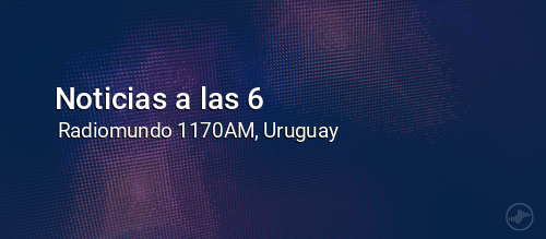 Noticias a las 6
