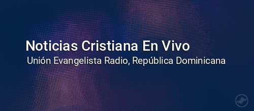 Noticias Cristiana En Vivo