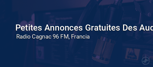 Petites Annonces Gratuites Des Auditeurs: Associations Et Flashs D Actualites Locales
